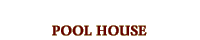 Pool House